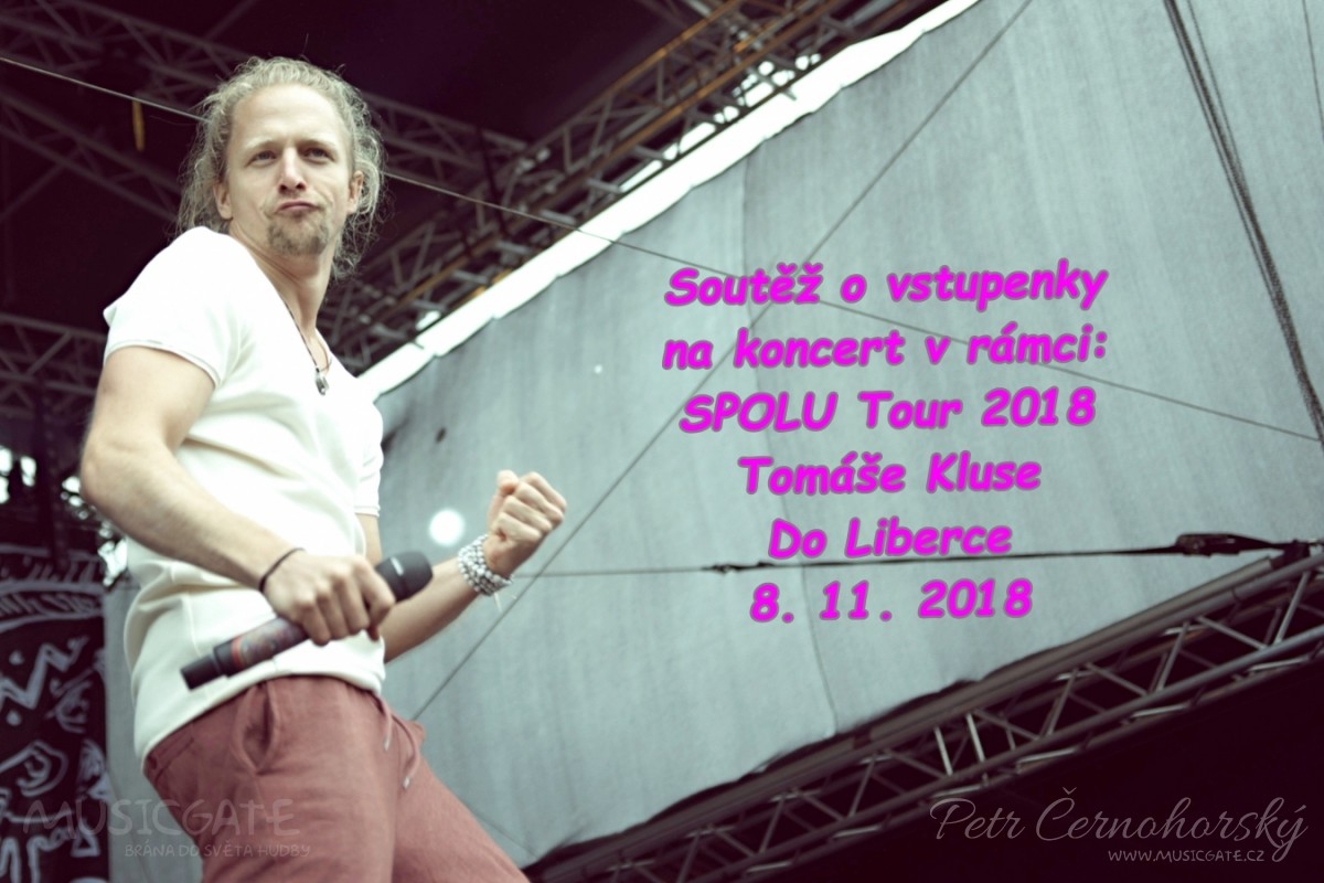 Soutěž o vstupenky do Liberce na koncert v rámci SPOLU Tour 2018 Tomáše Kluse