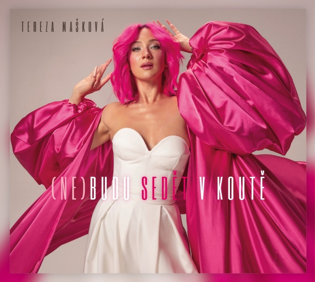 (NE)BUDU SEDĚT V KOUTĚ: vzkazuje Tereza Mašková ve svém novém albu